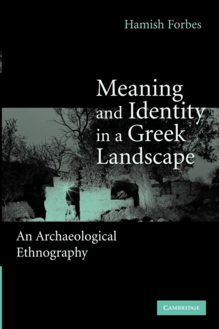 Meaning and Identity in a Greek Landscape - An Archaeological Ethnography