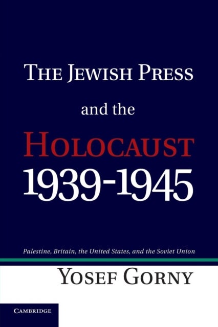The Jewish Press and the Holocaust, 1939 1945 - Palestine, Britain, the United States, and the Soviet Union