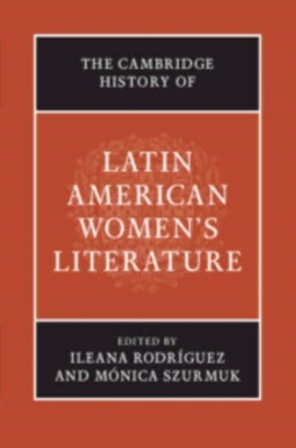 The Cambridge History of Latin American Women''s Literature