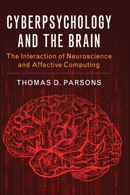 Cyberpsychology and the Brain - The Interaction of Neuroscience and Affective Computing