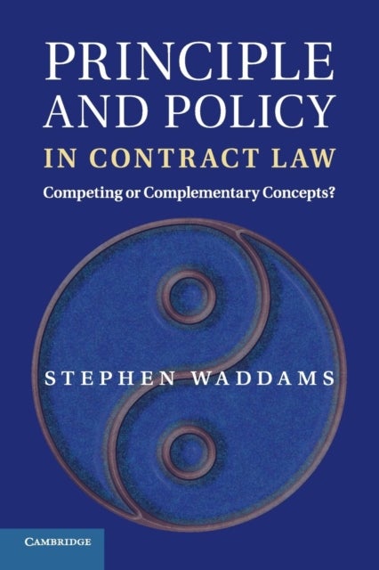 Principle and Policy in Contract Law - Competing or Complementary Concepts?