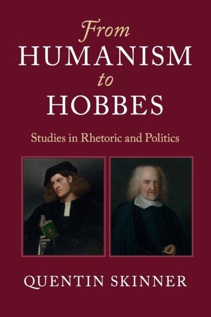 From Humanism to Hobbes - Studies in Rhetoric and Politics