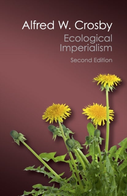 Ecological Imperialism - The Biological Expansion of Europe, 900–1900