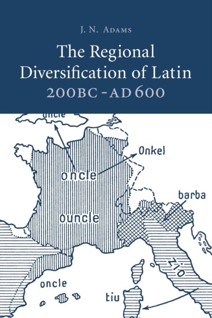 The Regional Diversification of Latin 200 BC-AD 600