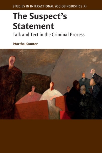 The Suspect''s Statement - Talk and Text in the Criminal Process