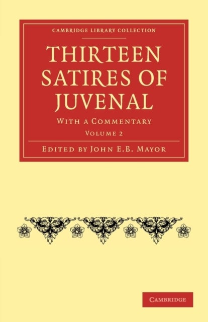 Thirteen Satires of Juvenal - Volume 2 - With a Commentary
