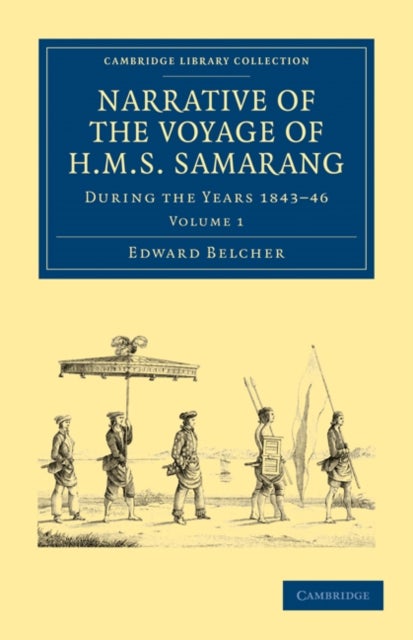 Narrative of the Voyage of HMS Samarang, During the Years 1843 46 - Employed Surveying the Islands of the Eastern Archipelago