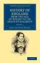 History of England from the Fall of Wolsey to the Death of Elizabeth