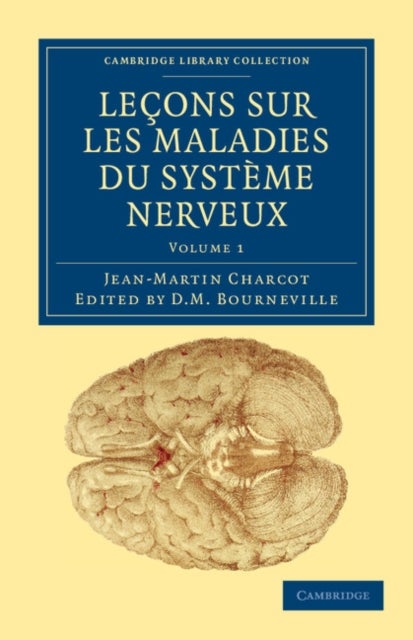 Lecons Sur Les Maladies Du Systeme Nerveux - Volume 1 - Faites a la Salpetriere