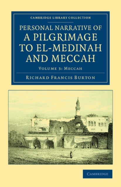 Personal Narrative of a Pilgrimage to El-Medinah and Meccah - Volume 3