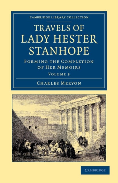 Travels of Lady Hester Stanhope - Forming the Completion of her Memoirs