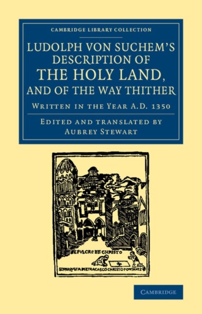 Ludolph Von Suchem's Description of the Holy Land, and of the Way Thither - Written in the Year A.D. 1350