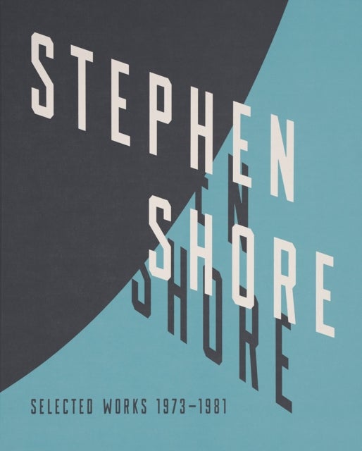 Stephen Shore: Selected Works, 1973-1981 - Selected Works, 1973-1981