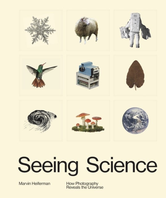 Seeing Science - How Photography Reveals the Universe