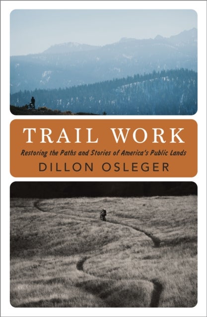 Trail Work - Restoring the Paths and Stories of America's Public Lands