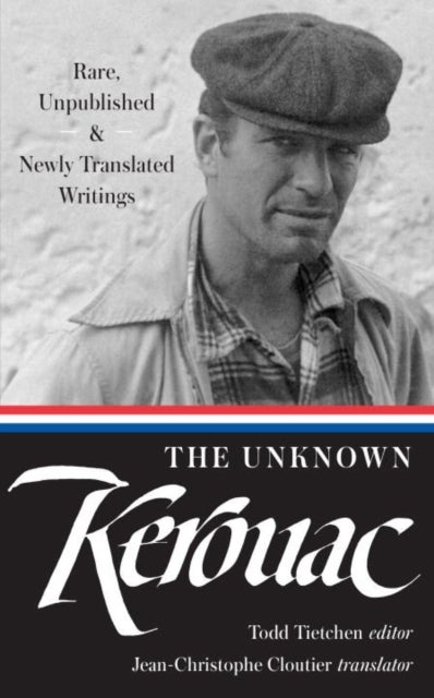 The Unknown Kerouac - Rare, Unpublished & Newly Translated Writings