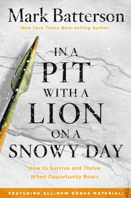 In a Pit with a Lion on a Snowy Day - How to Survive and Thrive When Opportunity Roars