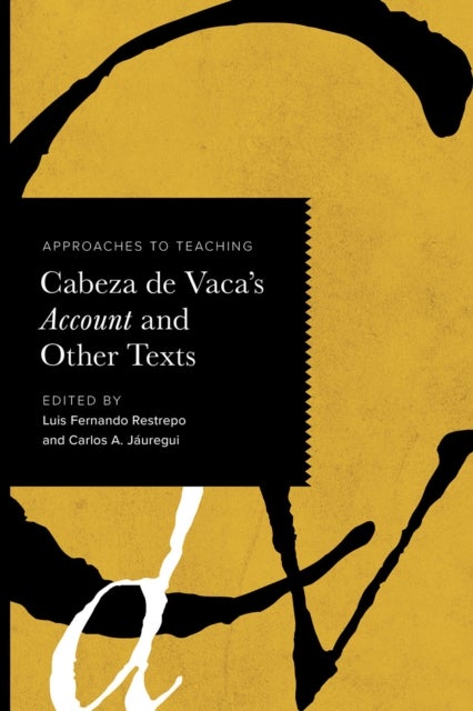 Approaches to Teaching Cabeza de Vaca`s Account and Other Texts