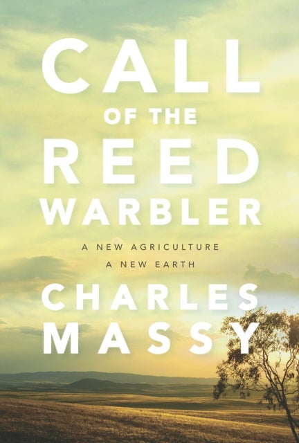Call of the Reed Warbler - A New Agriculture, A New Earth