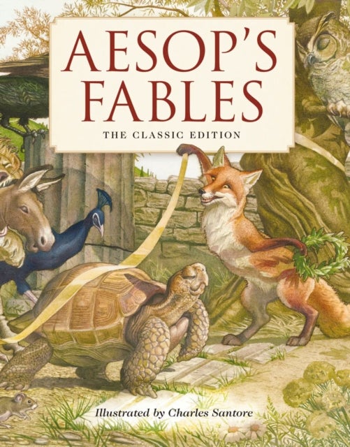 Aesop's Fables Hardcover - The Classic Edition by acclaimed illustrator, Charles Santore