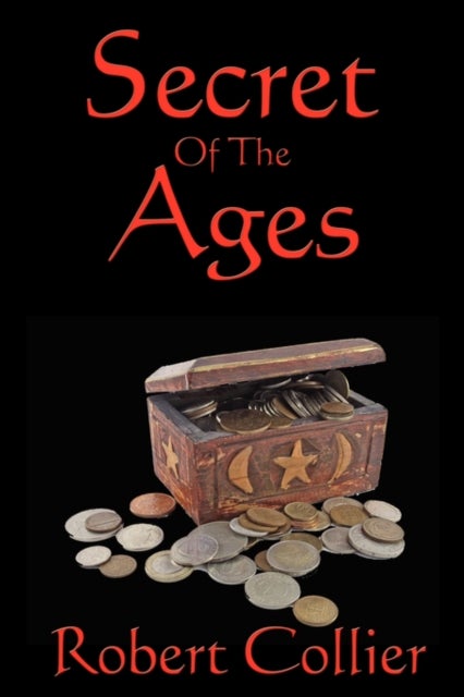 Secret of the Ages - A Classic Guide to Success, Mindset, and Achievement
