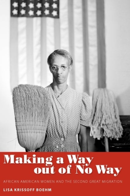 Making a Way out of No Way – African American Women and the Second Great Migration - African American Women and the Second Great Migration