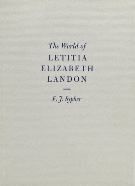 The World of Letitia Elizabeth Landon – A literary celebrity of the 1830s - A literary celebrity of the 1830s