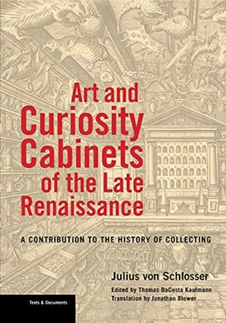 Art and Curiosity Cabinets of the Late Renaissance – A Contribution to the History of Collecting