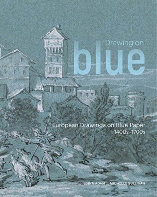 Drawing on Blue – European Drawings on Blue Paper,  1400s–1700s