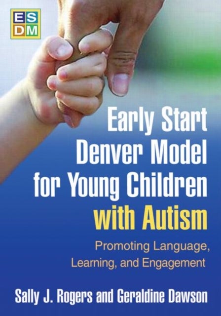 Early Start Denver Model for Young Children With Autism - Promoting Language, Learning, and Engagement