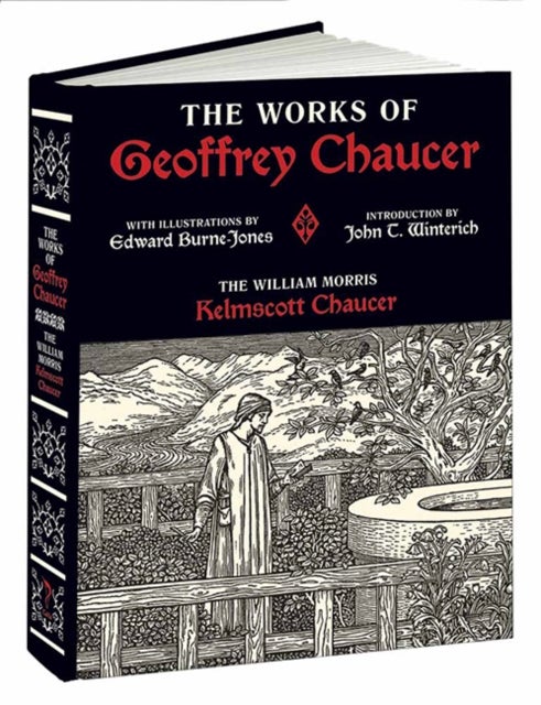 The Works of Geoffrey Chaucer - The William Morris Kelmscott Chaucer with Illustrations by Edward Burne-Jones