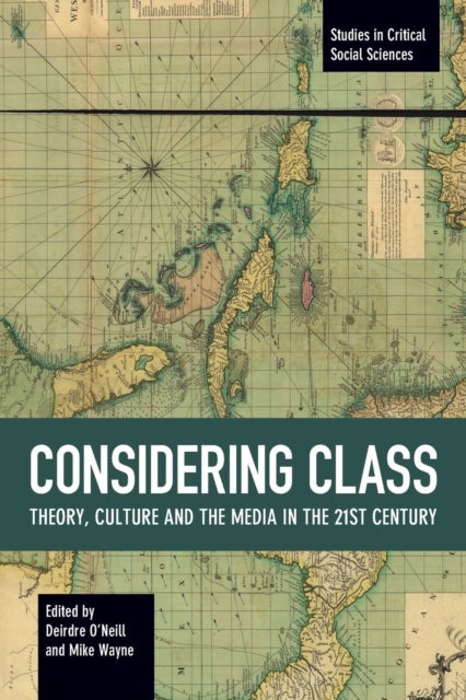 Considering Class - Theory, Culture and the Media in the 21st Century
