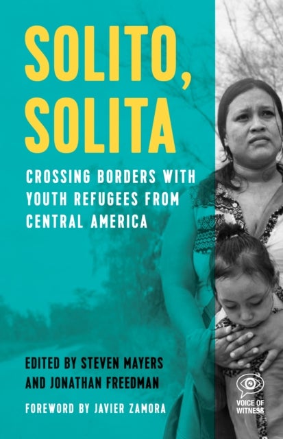 Solito, Solita - Crossing Borders with Youth Refugees from Central America