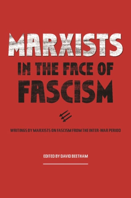 Marxists in the Face of Fascism - Writings by Marxists on Fascism From the Inter-war Period