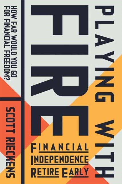 Playing with FIRE (Financial Independence Retire Early) - How Far Would You Go for Financial Freedom?