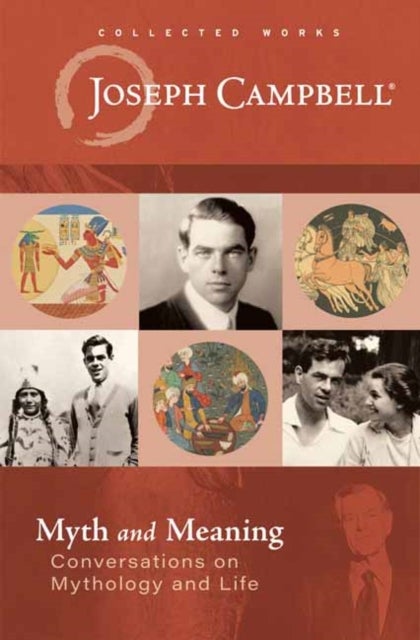 Myth and Meaning - Conversations on Mythology and Life