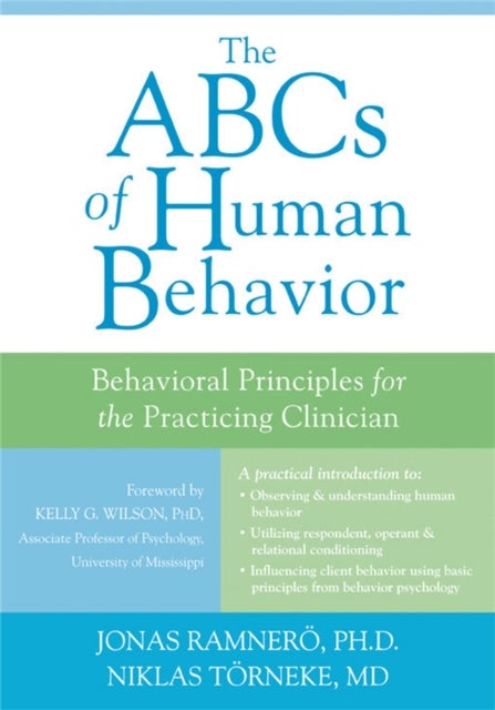 The ABCs of Human Behavior - Behavioral Principles for the Practicing Clinician