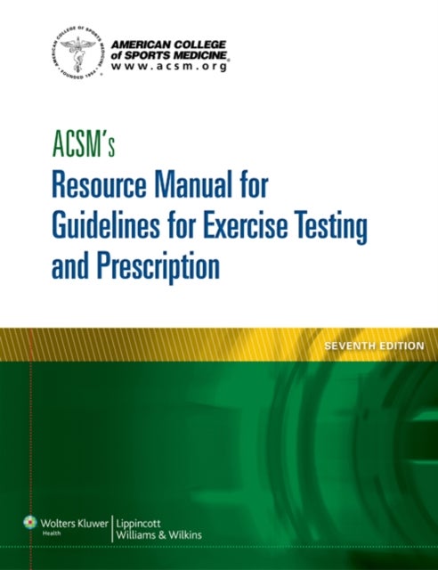 ACSM''s Resource Manual for Guidelines for Exercise Testing and Prescription