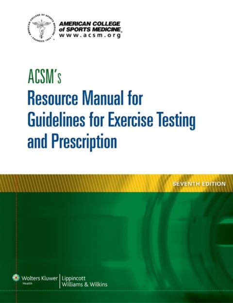ACSM''s Resource Manual for Guidelines for Exercise Testing and Prescription