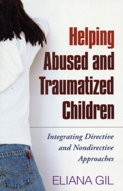 Helping Abused and Traumatized Children - Integrating Directive and Nondirective Approaches