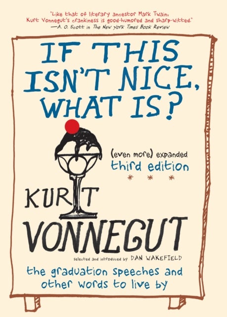 If This Isn''t Nice, What Is? (Even More) Expanded Third Edition