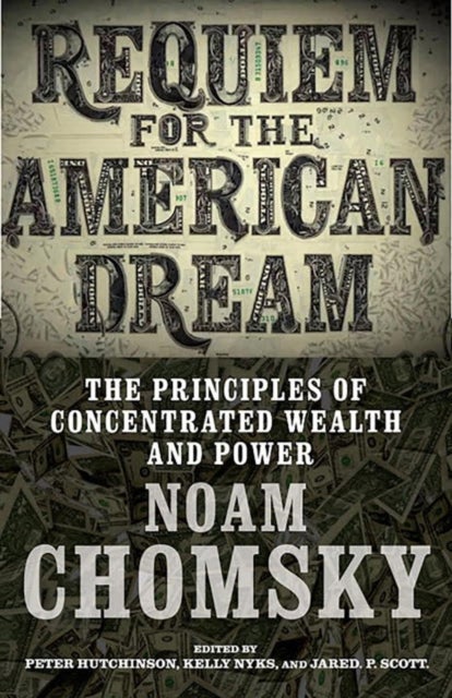 Requiem For The American Dream - The Principles of Concentrated Weath and Power