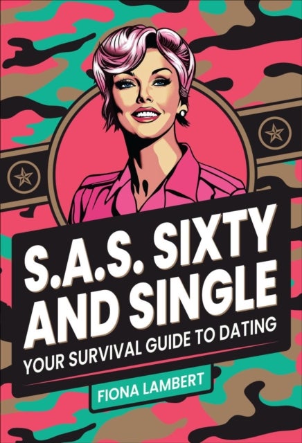 S.A.S. Sixty and Single - Your Survival Guide to Dating