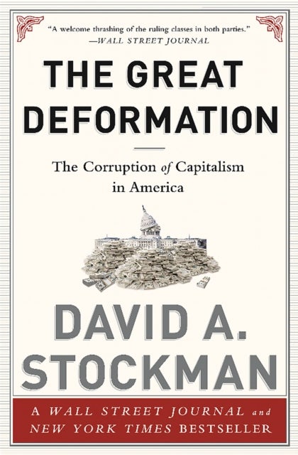 The Great Deformation - The Corruption of Capitalism in America