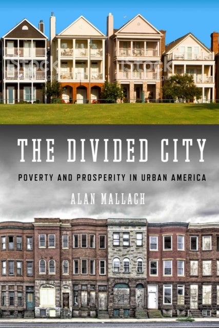 The Divided City - Poverty  and Prosperity in Urban America