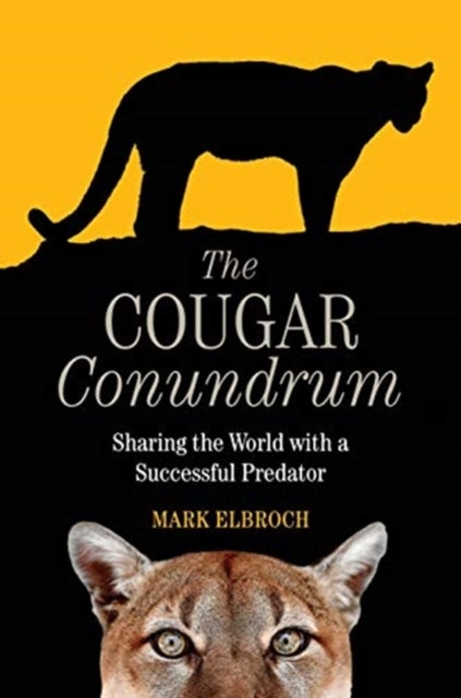 The Cougar Conundrum - Sharing the World with a Successful Predator