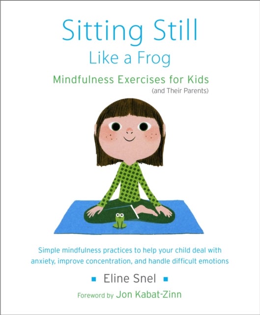 Sitting Still Like a Frog - Mindfulness Exercises for Kids (and Their Parents)