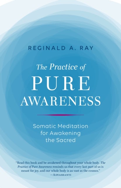 Practice of Pure Awareness - Somatic Meditation for Awakening the Sacred
