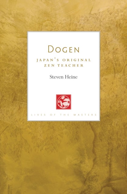 Dogen - Japan's Original Zen Teacher