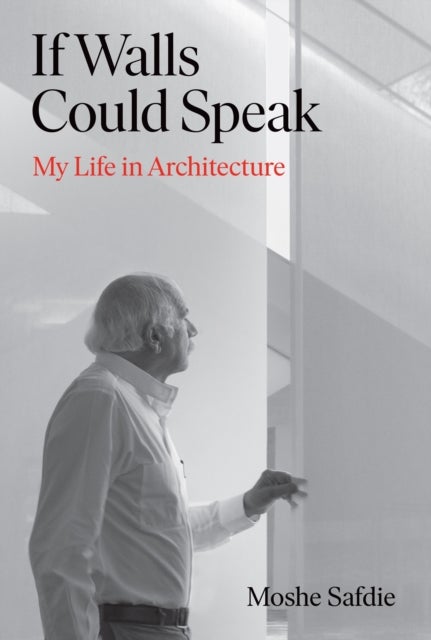 If Walls Could Speak - My Life in Architecture